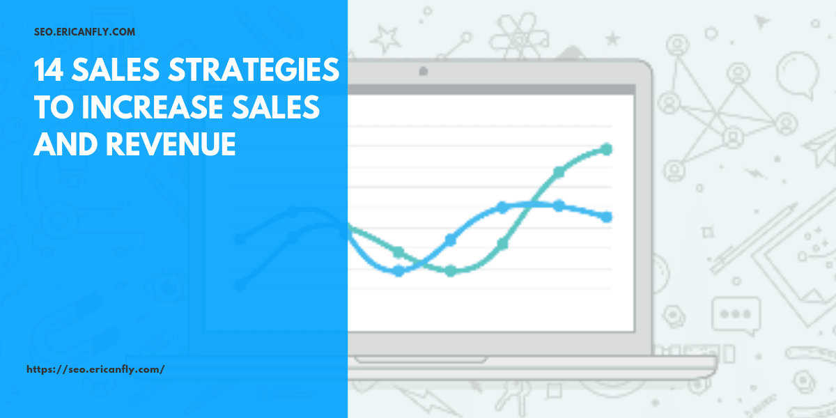 14 Sales Strategies to Increase Sales and Revenue - Ericanfly SEO Malaysia